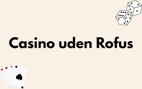 Spil Casino Uden om Rufus En Guide til Online Spil
